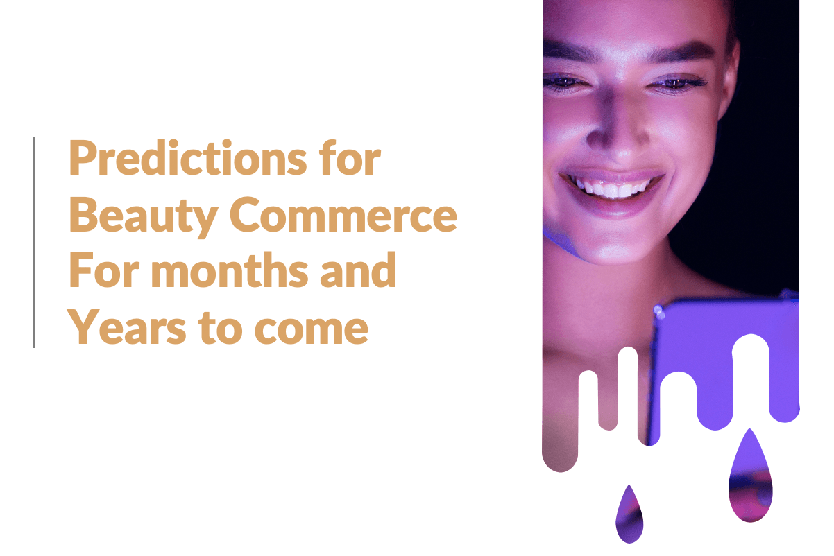 Predictions for Beauty Commerce for months and years to come